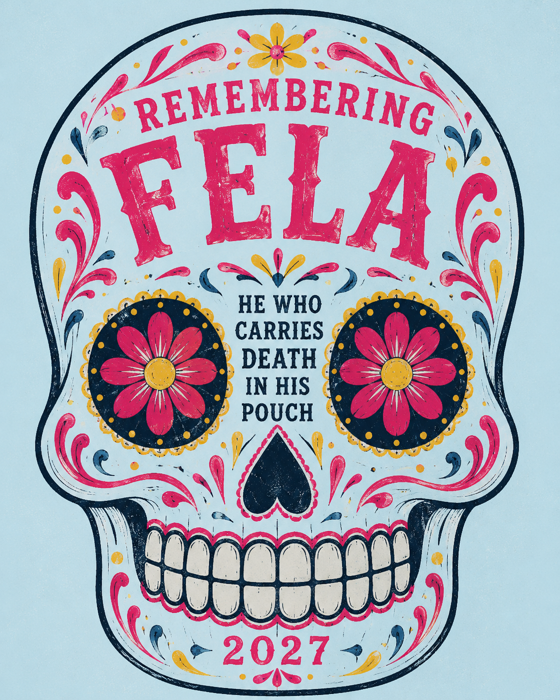 Remembering Fela — sugar skull illustration with the phrase 'He who carries death in his pouch,' 2027